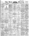 Leeds Mercury Tuesday 16 April 1895 Page 1
