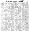 Leeds Mercury Tuesday 14 May 1895 Page 1