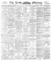 Leeds Mercury Saturday 18 May 1895 Page 1