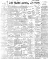 Leeds Mercury Wednesday 22 May 1895 Page 1