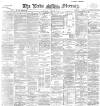 Leeds Mercury Tuesday 09 July 1895 Page 1