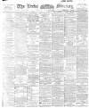 Leeds Mercury Monday 12 August 1895 Page 1