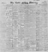 Leeds Mercury Thursday 10 October 1895 Page 1