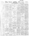 Leeds Mercury Friday 06 December 1895 Page 1