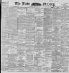 Leeds Mercury Thursday 13 February 1896 Page 1