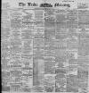 Leeds Mercury Wednesday 26 February 1896 Page 1