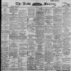 Leeds Mercury Monday 02 March 1896 Page 1