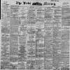 Leeds Mercury Wednesday 01 April 1896 Page 1