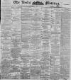 Leeds Mercury Thursday 02 April 1896 Page 1