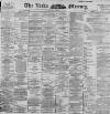 Leeds Mercury Tuesday 14 April 1896 Page 1