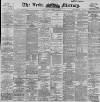 Leeds Mercury Wednesday 15 April 1896 Page 1