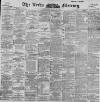 Leeds Mercury Wednesday 22 April 1896 Page 1