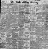 Leeds Mercury Wednesday 29 April 1896 Page 1