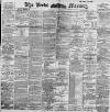 Leeds Mercury Monday 04 May 1896 Page 1