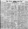 Leeds Mercury Monday 11 May 1896 Page 1