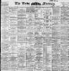 Leeds Mercury Tuesday 09 June 1896 Page 1