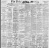 Leeds Mercury Tuesday 30 June 1896 Page 1