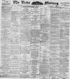 Leeds Mercury Saturday 04 July 1896 Page 1