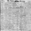 Leeds Mercury Monday 06 July 1896 Page 1