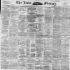 Leeds Mercury Friday 10 July 1896 Page 1