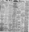 Leeds Mercury Tuesday 14 July 1896 Page 1