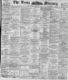 Leeds Mercury Saturday 08 August 1896 Page 1