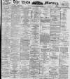 Leeds Mercury Saturday 29 August 1896 Page 1