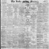 Leeds Mercury Saturday 26 September 1896 Page 1