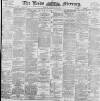 Leeds Mercury Friday 30 October 1896 Page 1