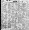 Leeds Mercury Thursday 12 November 1896 Page 1