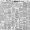 Leeds Mercury Tuesday 01 December 1896 Page 1