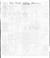 Leeds Mercury Monday 01 March 1897 Page 1