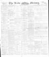 Leeds Mercury Monday 08 March 1897 Page 1