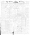 Leeds Mercury Thursday 11 March 1897 Page 1