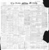 Leeds Mercury Thursday 29 July 1897 Page 1