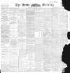 Leeds Mercury Wednesday 04 August 1897 Page 1