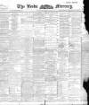 Leeds Mercury Saturday 28 August 1897 Page 1