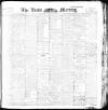 Leeds Mercury Saturday 22 April 1899 Page 1