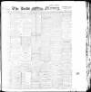Leeds Mercury Friday 28 April 1899 Page 1