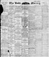 Leeds Mercury Wednesday 19 July 1899 Page 1