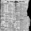 Leeds Mercury Thursday 17 August 1899 Page 1