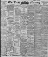 Leeds Mercury Friday 25 May 1900 Page 1