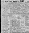 Leeds Mercury Saturday 02 June 1900 Page 1