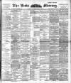 Leeds Mercury Tuesday 26 February 1901 Page 1