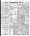 Leeds Mercury Monday 11 March 1901 Page 1