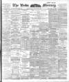 Leeds Mercury Wednesday 13 March 1901 Page 1