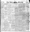 Leeds Mercury Thursday 14 March 1901 Page 1