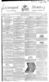 Liverpool Mercury Friday 25 July 1828 Page 1