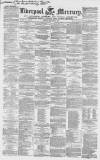 Liverpool Mercury Friday 05 January 1849 Page 1