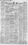 Liverpool Mercury Tuesday 09 January 1849 Page 1
